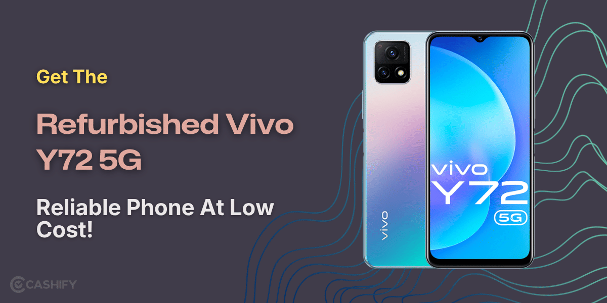 Get The Refurbished Vivo Y72 5G: Reliable Phone At Low Cost!