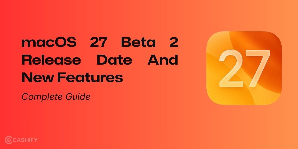 macOS 27 Beta 2 Release Date And New Features: Complete Guide