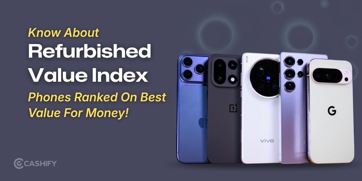 Refurbished Value Index 2026: 20 Phones Ranked On Best Value For Money!