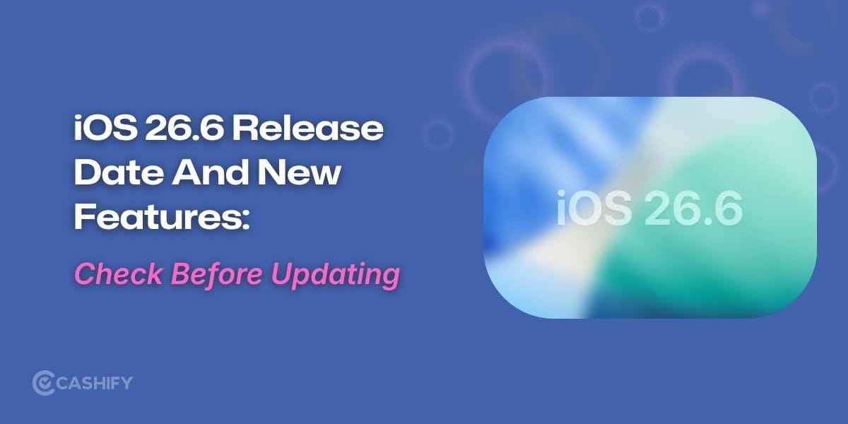 iOS 26.6 Release Date And New Features: Check Before Updating!