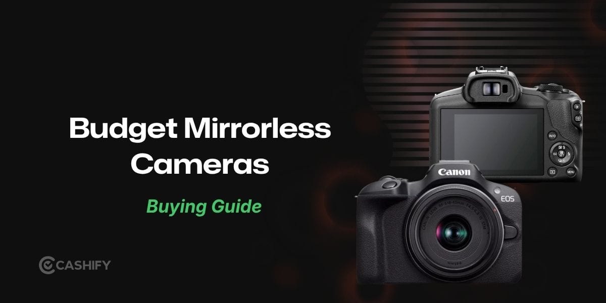 3 Best Budget Mirrorless Cameras You Will Actually Want To Buy In 2026