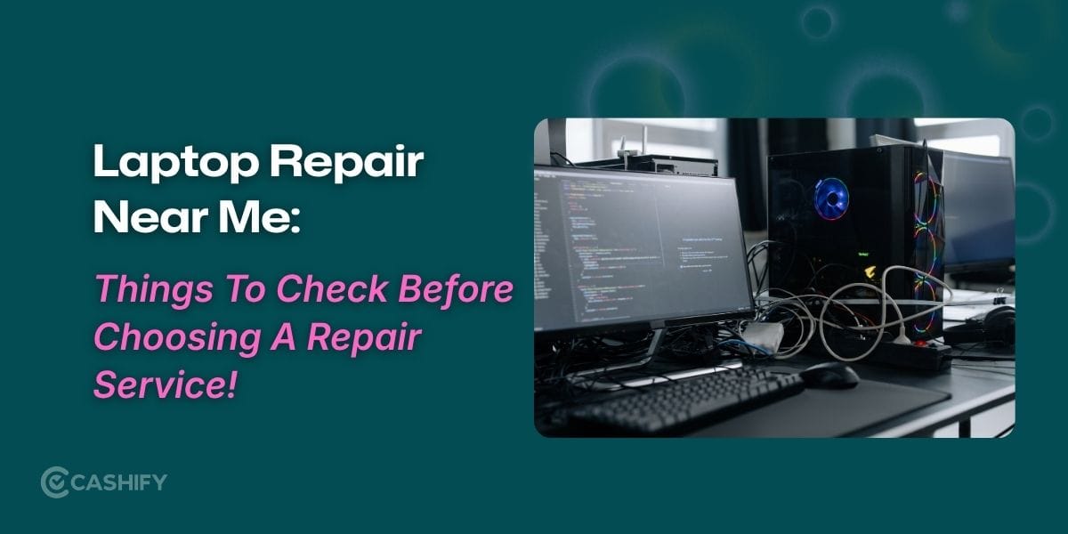 Laptop Repair Near Me: 5 Things To Check Before Choosing A Repair Service!