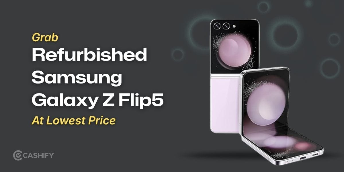 Grab Refurbished Samsung Galaxy Z Flip5 At Lowest Price