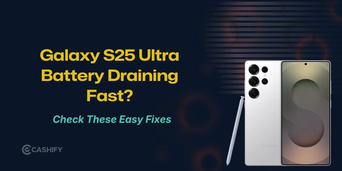 Samsung Galaxy S25 Ultra Battery Draining Fast? Top 5 Fixes You Can Try Today