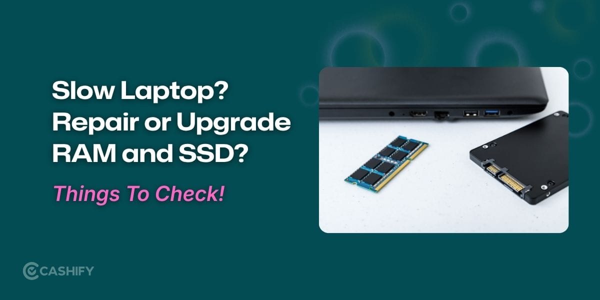 Slow Laptop? Repair or Upgrade RAM and SSD?