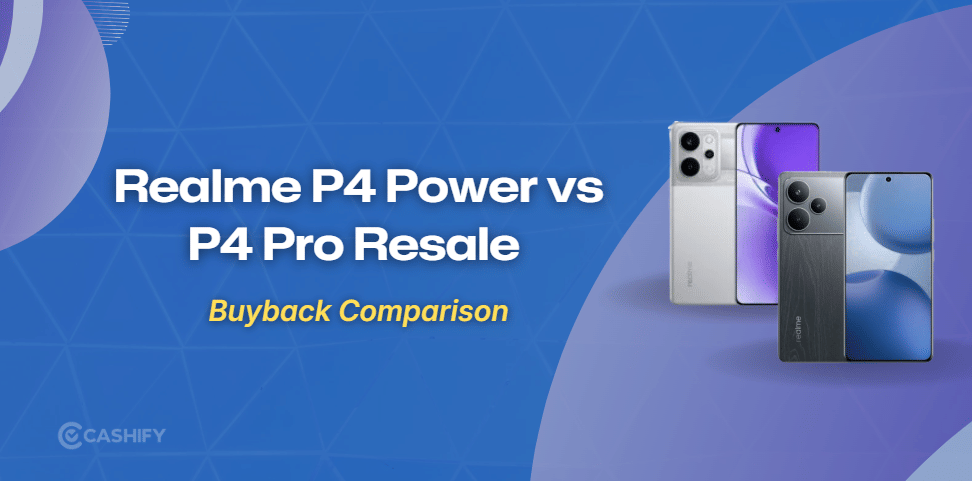Realme P4 Power Vs P4 Pro: Resale Value Comparison Guide