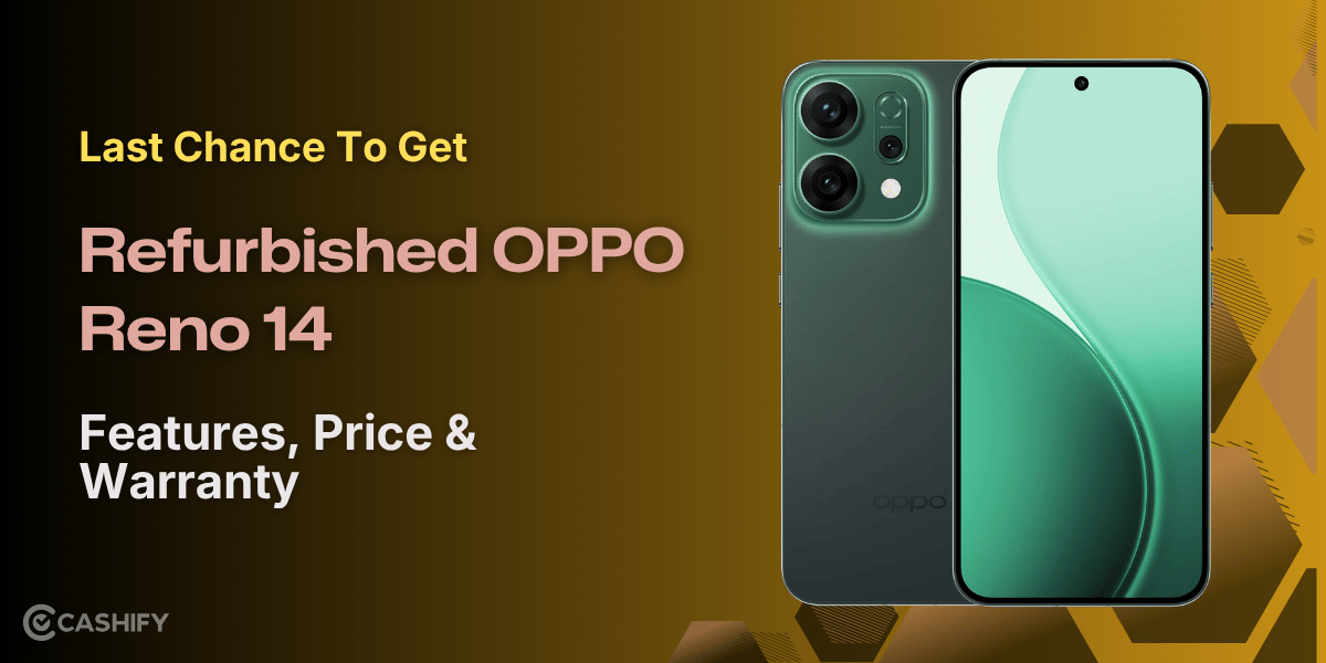 It’s Time To Get Refurbished OPPO Reno 14: Know All Details