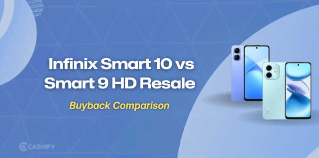 Infinix Smart 10 Vs Smart 9 HD: Resale Value Compared