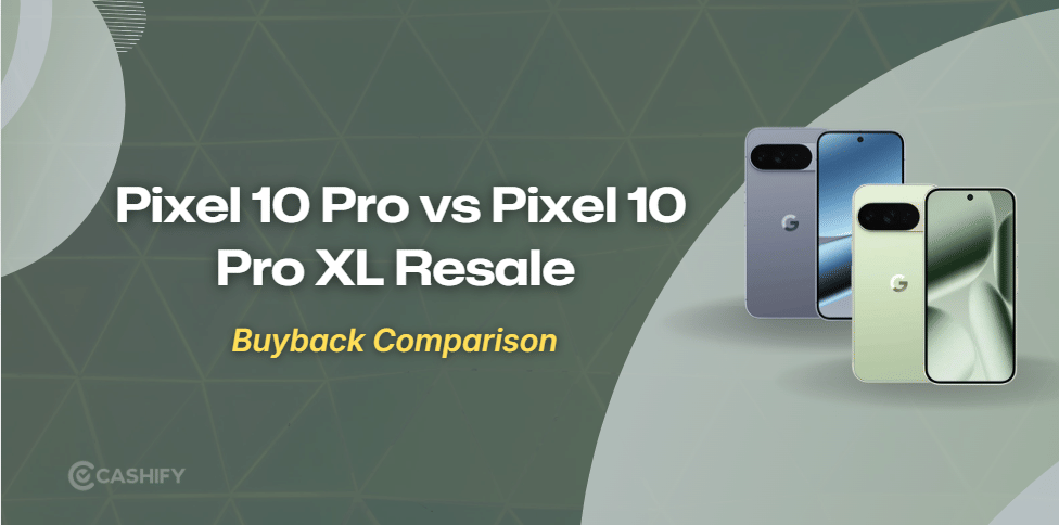 Pixel 10 Pro Vs Pixel 10 Pro XL: Resale Comparison