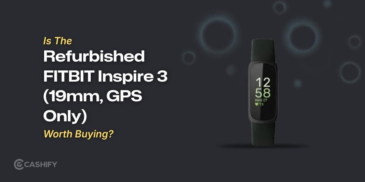 Is The Refurbished FITBIT Inspire 3 (19mm, GPS Only) Worth Buying?
