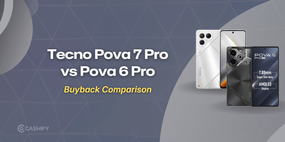 Pova 7 Pro Vs Pova 6 Pro: Resale Value Compared