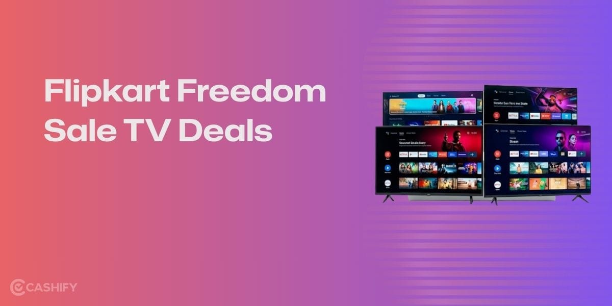 Flipkart Freedom Sale TV Deals: The Best Time To Buy Smart TV From Just 8000