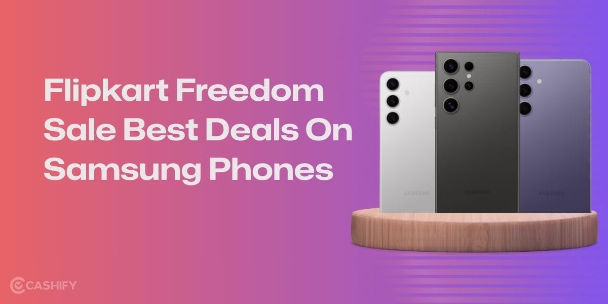 Flipkart Freedom Sale Best Deals On Samsung Phones: Find Our Top Picks