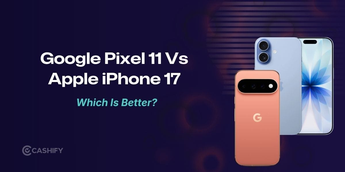 Google Pixel 11 Vs Apple iPhone 17: Which One Should You Buy?