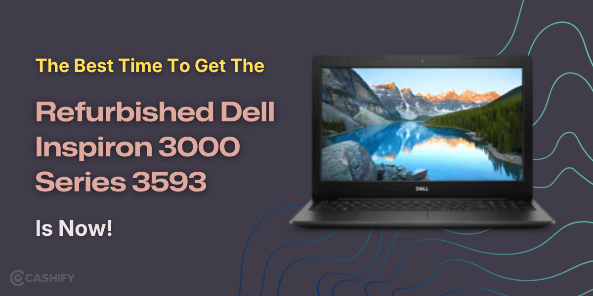 Best Time To Get Refurbished Dell Inspiron 3000 Series 3593 Is Now!