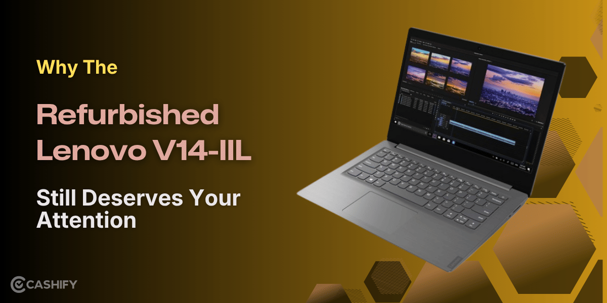 Why Refurbished Lenovo V14-IIL Still Deserves Your Attention?