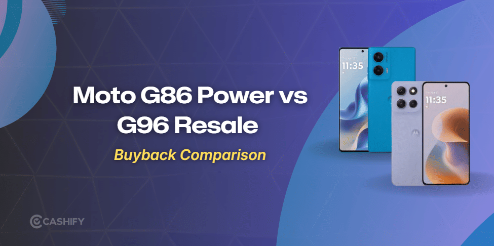 Moto G86 Power Vs G96: Resale Value Comparison