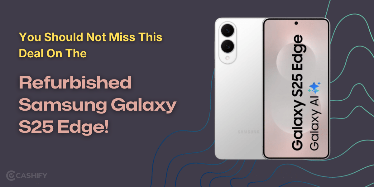 You Should Not Miss This Deal On The Refurbished Samsung Galaxy S25 Edge!