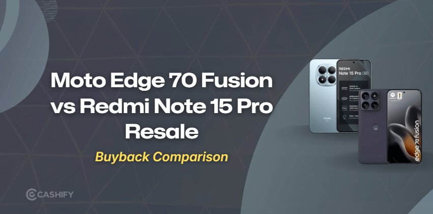 Motorola Moto Edge 70 Fusion Vs Redmi Note 15 Pro: Resale Comparison