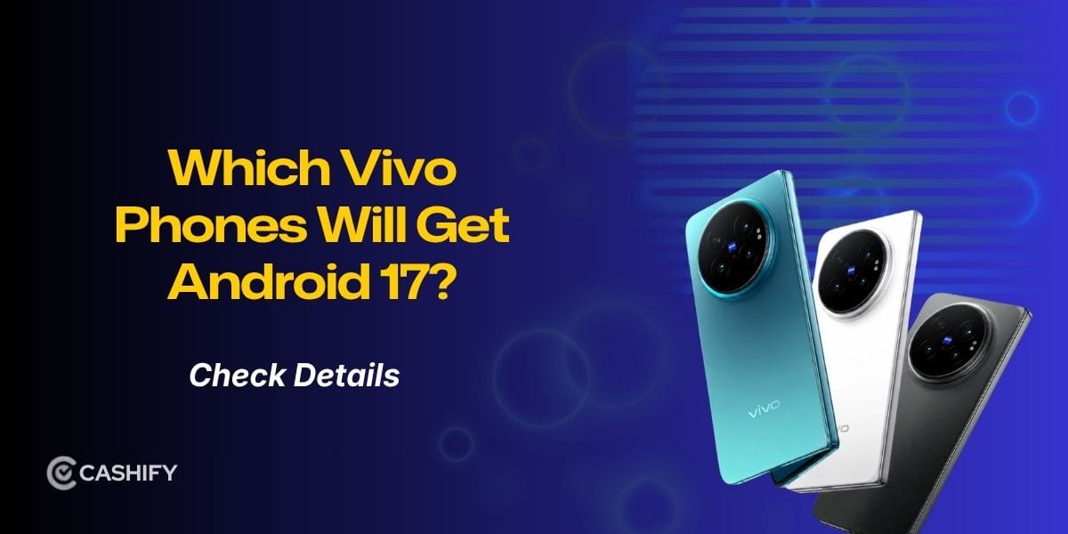 Vivo Phones Android 17 Update: Eligible Devices, Features And Rollout Timeline