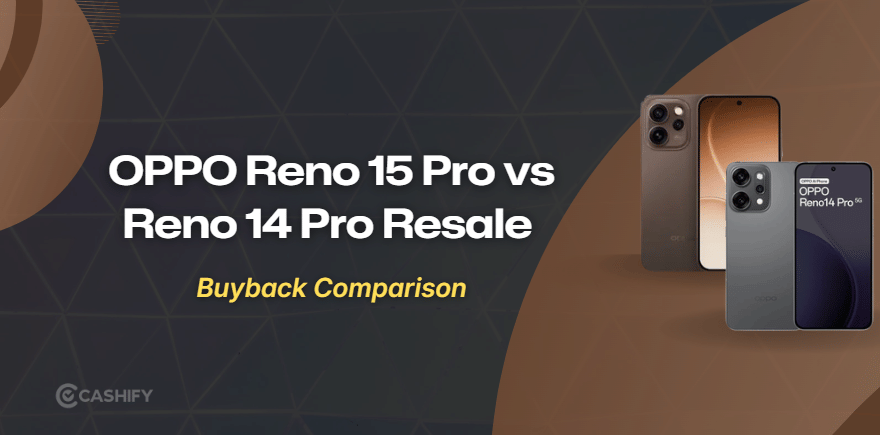 OPPO Reno 15 Pro Vs Reno 14 Pro: Resale Compared