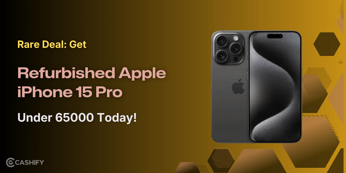 Rare Deal: Get Refurbished Apple iPhone 15 Pro Under 65000 Today!
