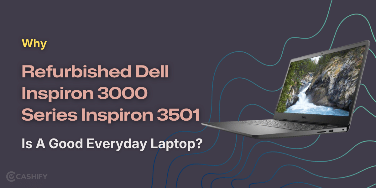 Why Refurbished Dell Inspiron 3000 Series Inspiron 3501 Is A Good Everyday Laptop?