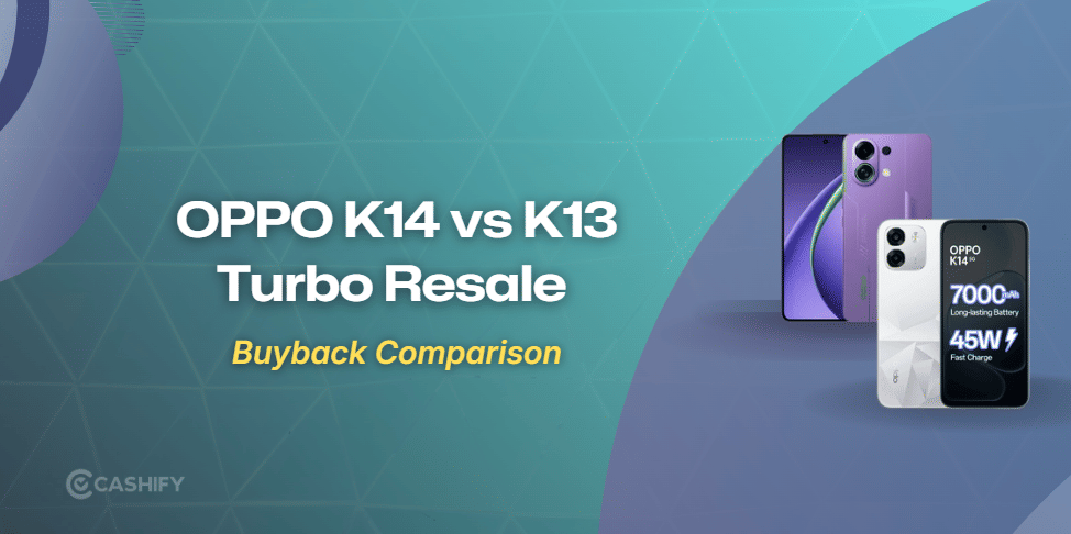 OPPO K14 Vs K13 Turbo: Resale Comparison