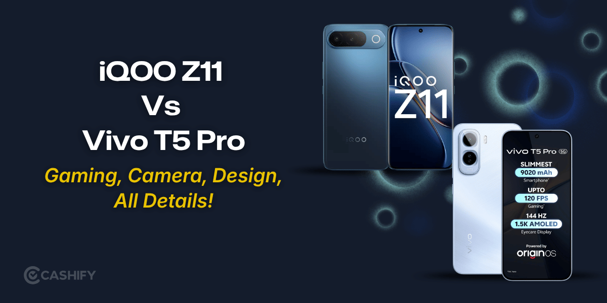 iQOO Z11 Vs Vivo T5 Pro: Price, Performance, Camera, More!