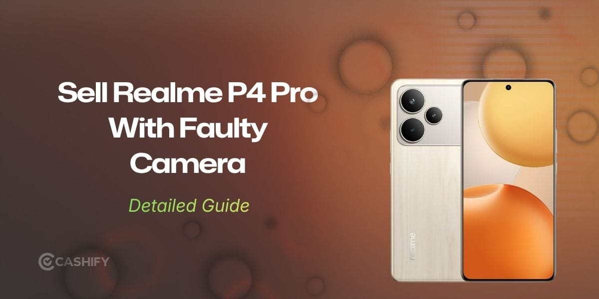 Realme P4 Pro Camera Not Working? You Can Still Sell It