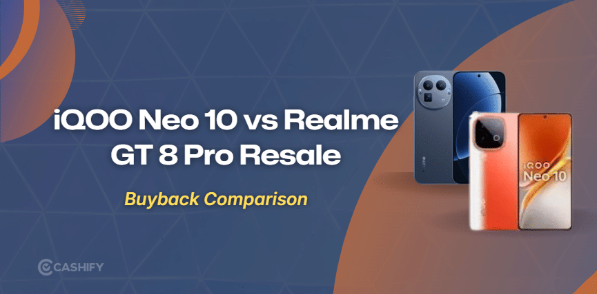 iQOO Neo 10 Vs Realme GT 8 Pro: Resale Value