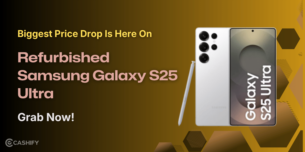 Biggest Price Drop Is Here On Refurbished Samsung Galaxy S25 Ultra: Grab Now!