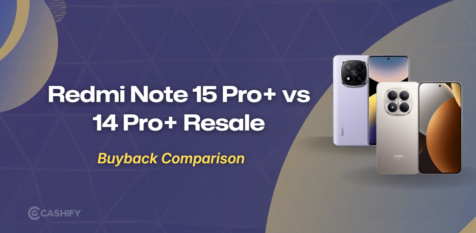 Redmi Note 15 Pro+ Vs 14 Pro+: Resale Comparison
