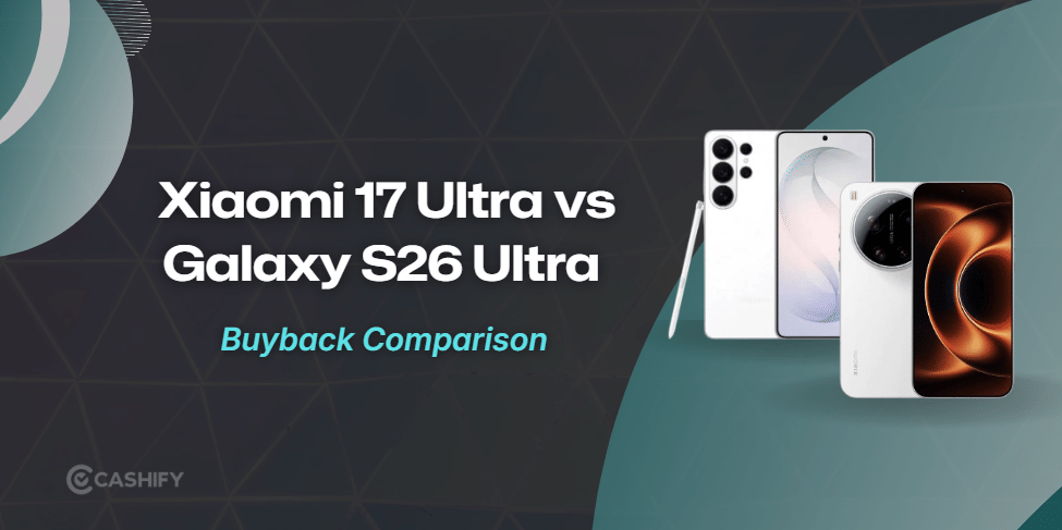 Xiaomi 17 Ultra Vs Galaxy S26 Ultra: Resale Value