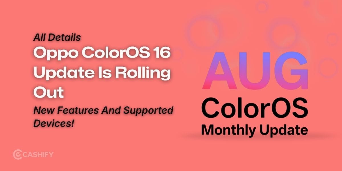 Oppo ColorOS 16 August Update Is Rolling Out: New Features And Supported Devices!