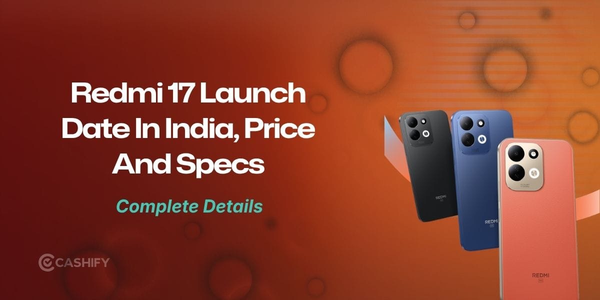Redmi 17 Launch Date In India: Expected Price And Specs