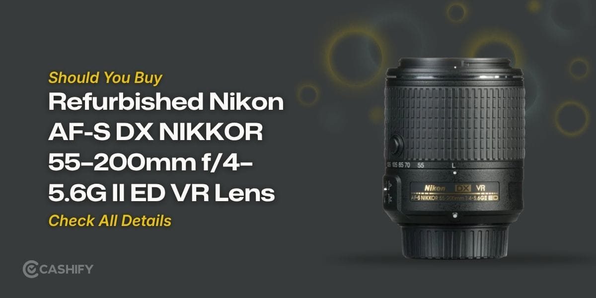 Should You Buy Refurbished Nikon AF-S DX NIKKOR 55–200mm f/4–5.6G II ED VR Lens?