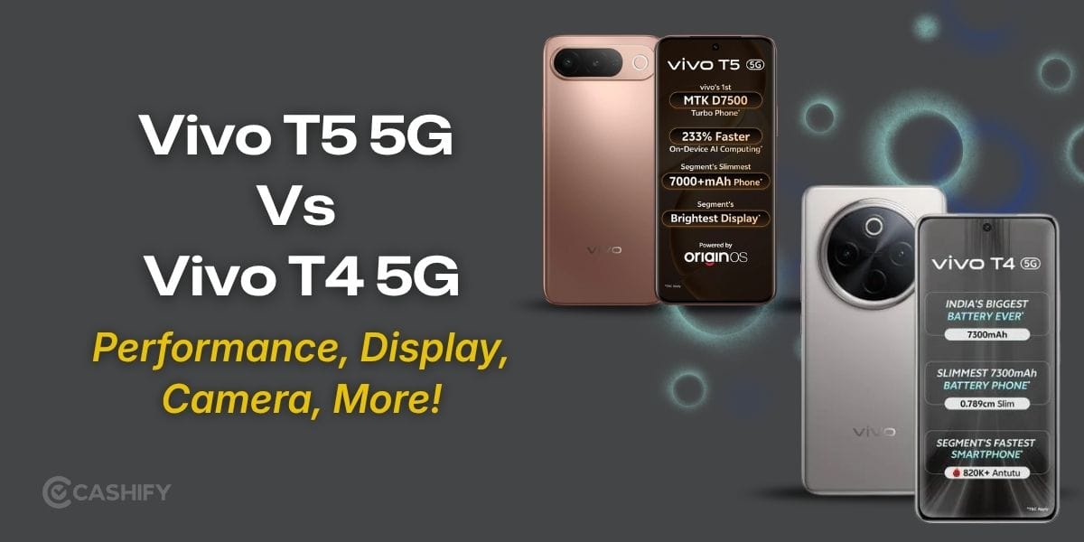 Vivo T5 5G Vs Vivo T4 5G: Performance, Display, Camera, More!