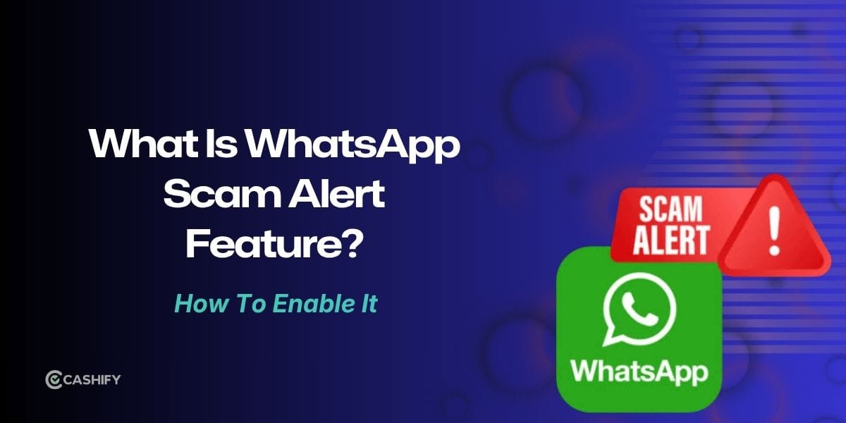What Is WhatsApp Scam Alert Feature And How To Enable It?