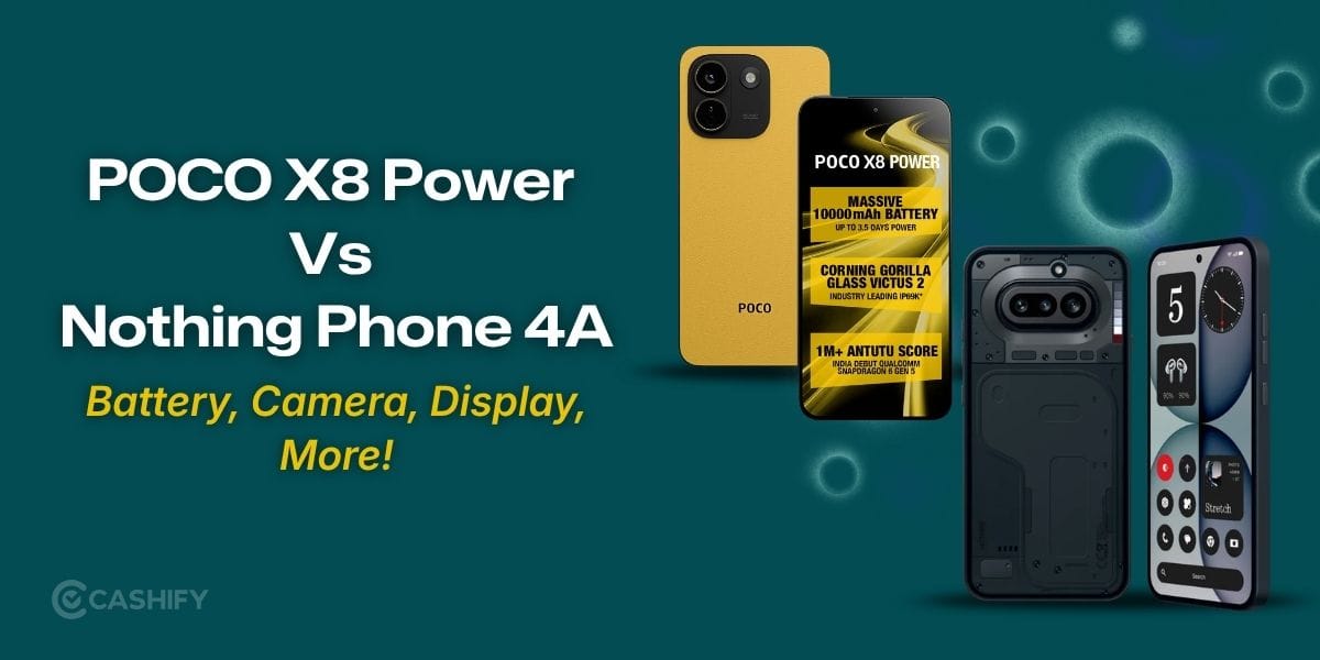 POCO X8 Power Vs Nothing Phone 4A: Battery, Camera, Display, More!