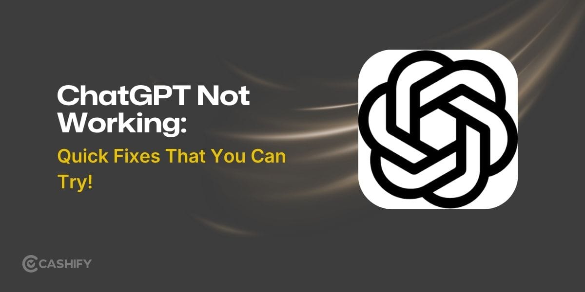 ChatGPT Not Working: Quick Fixes That You Can Try!