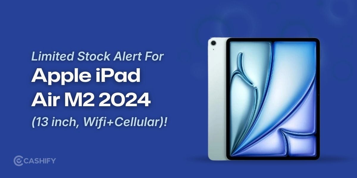 Limited Stock Alert For Apple iPad Air M2 2024 (13 inch, Wifi+Cellular)!