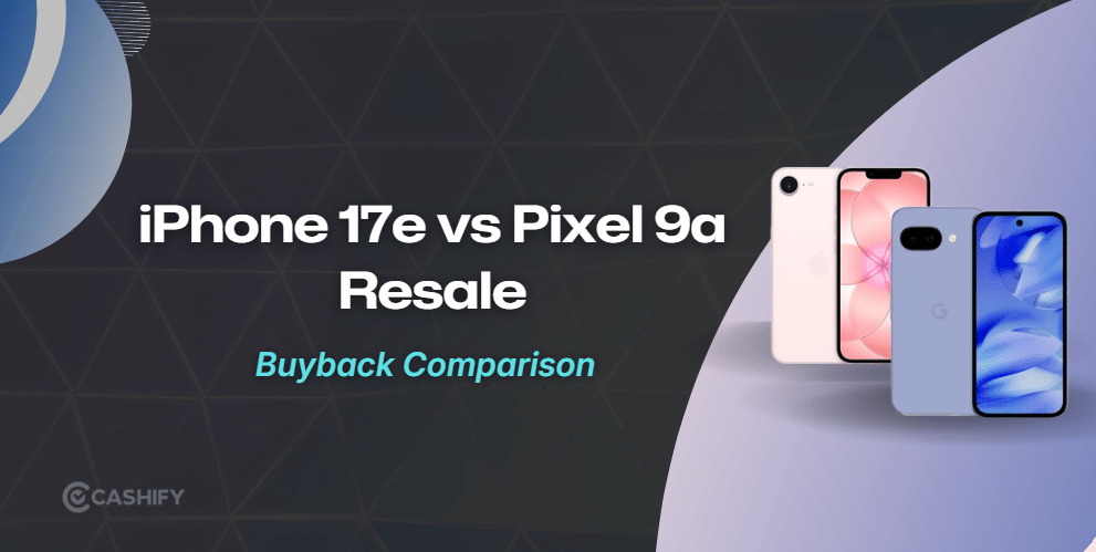 iPhone 17e Vs Pixel 9a: Which One Holds Its Value Better?