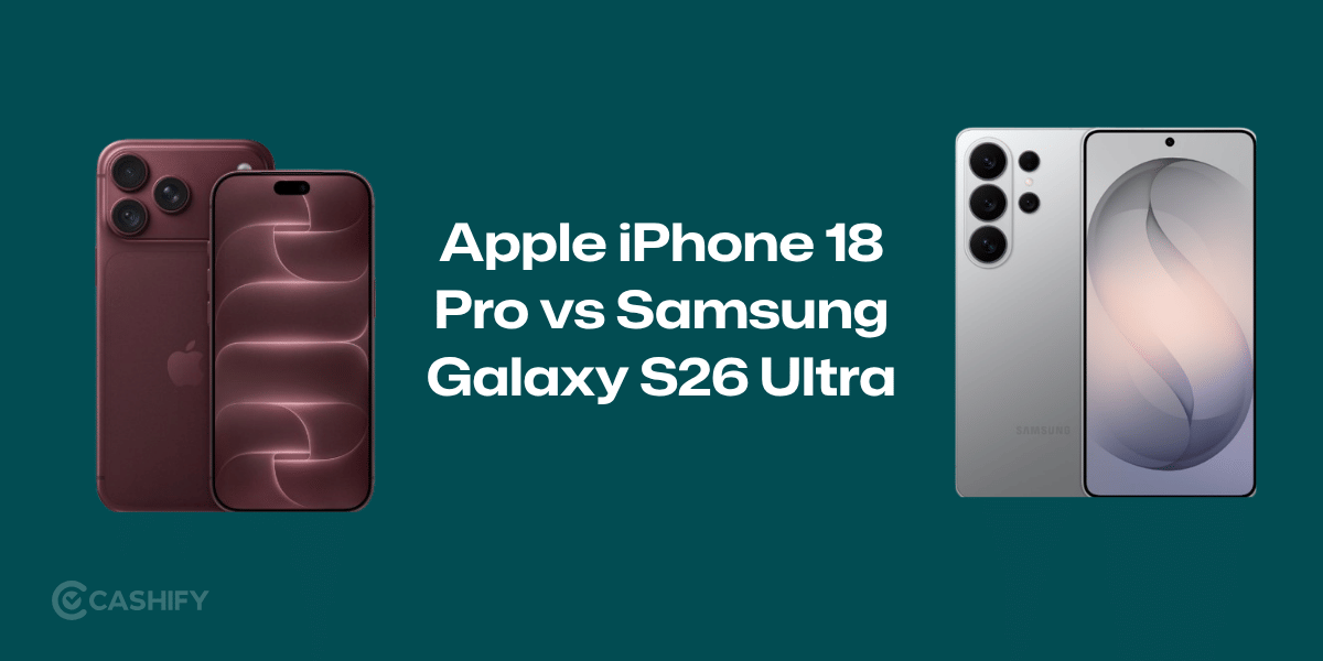 Apple iPhone 18 Pro vs Samsung Galaxy S26 Ultra: Which One Should You Buy?
