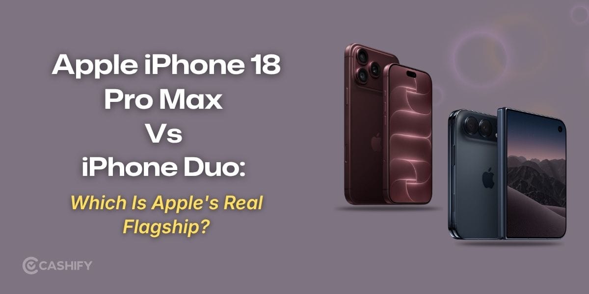 Apple iPhone 18 Pro Max Vs iPhone Duo: Which Is Apple’s Real Flagship?