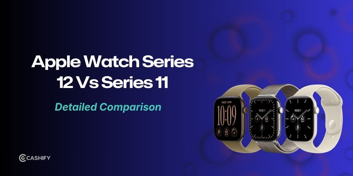 Apple Watch Series 12 Vs Series 11: 7 Upgrades That Actually Matter