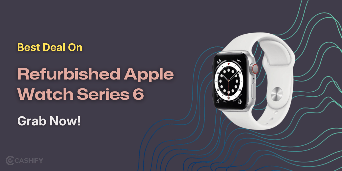 Best Deal On Refurbished Apple Watch Series 6: Grab Now!