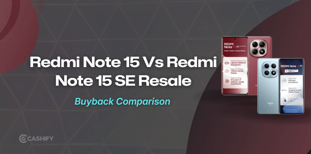 Redmi Note 15 Vs Redmi Note 15 SE: Which One Holds Its Value Better?