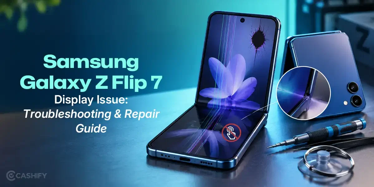 Samsung Galaxy Z Flip 7 Display Issue: Troubleshooting &amp; Repair Guide