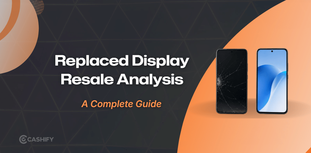 Replaced Your Phone’s Display? Here’s What It Could Do To Its Resale Value